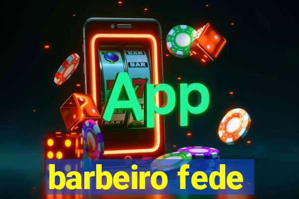 barbeiro fede